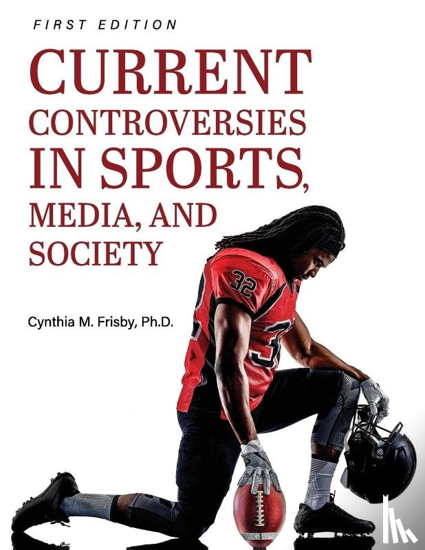 Frisby, Cynthia M. - Current Controversies in Sports, Media, and Society