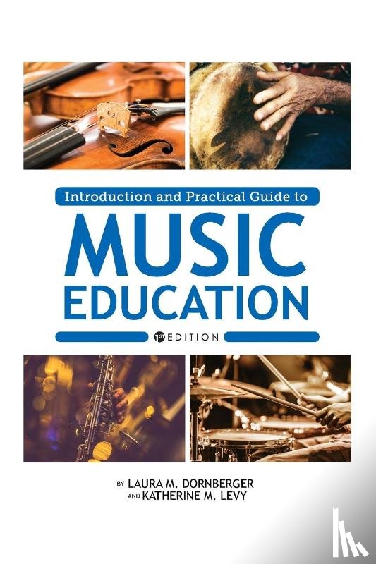 Dornberger, Laura M., Levy, Katherine M. - Introduction and Practical Guide to Music Education