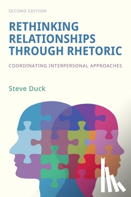 Duck, Steve - Rethinking Relationships Through Rhetoric: Coordinating Interpersonal Approaches