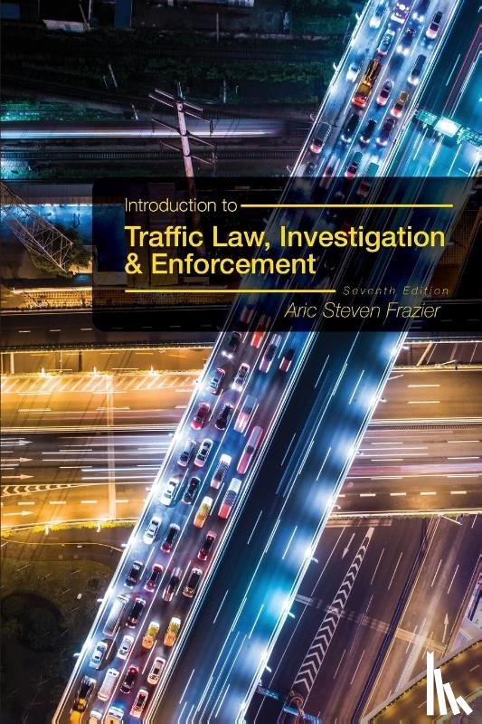 Frazier, Aric Steven - Introduction to Traffic Law, Investigation, and Enforcement