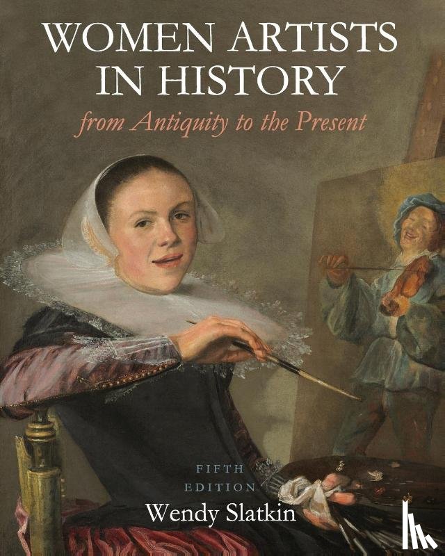 Wendy Slatkin - Women Artists in History from Antiquity to the Present