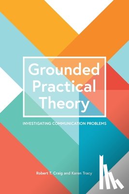 Robert T. Craig, Karen Tracy - Grounded Practical Theory