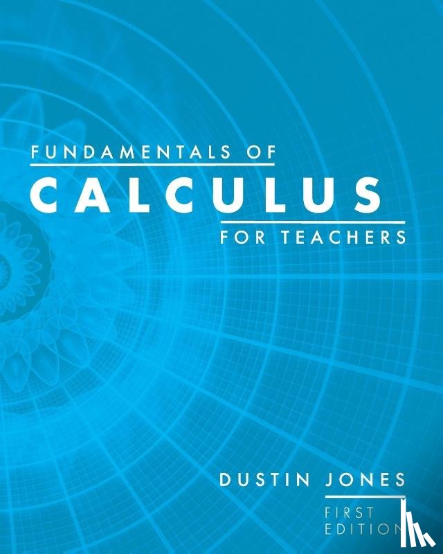 Jones, Dustin - Fundamentals of Calculus for Teachers