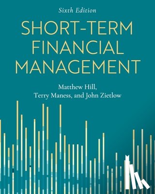 Hill, Matthew, Zietlow, John, Maness, Terry - Hill, M: Short-Term Financial Management