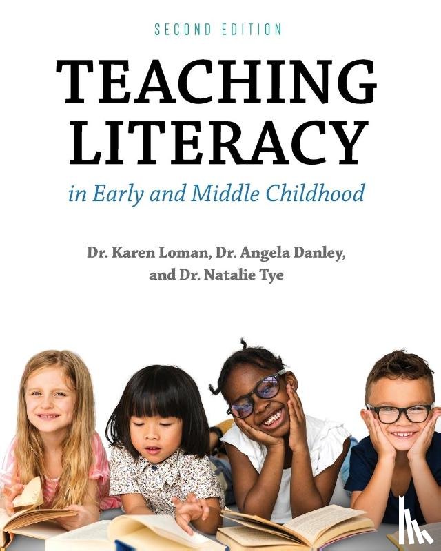 Loman, Karen, Danley, Angela, Tye, Natalie - Teaching Literacy in Early and Middle Childhood