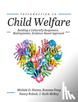 Hanna, Michele D. - Introduction to Child Welfare: Building a Culturally Responsive, Multisystemic, Evidence-Based Approach