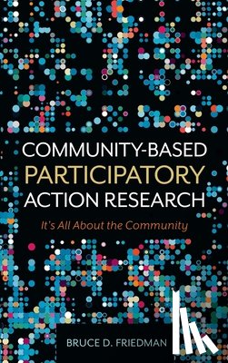 Friedman, Bruce D. - Community-Based Participatory Action Research: It's All About the Community