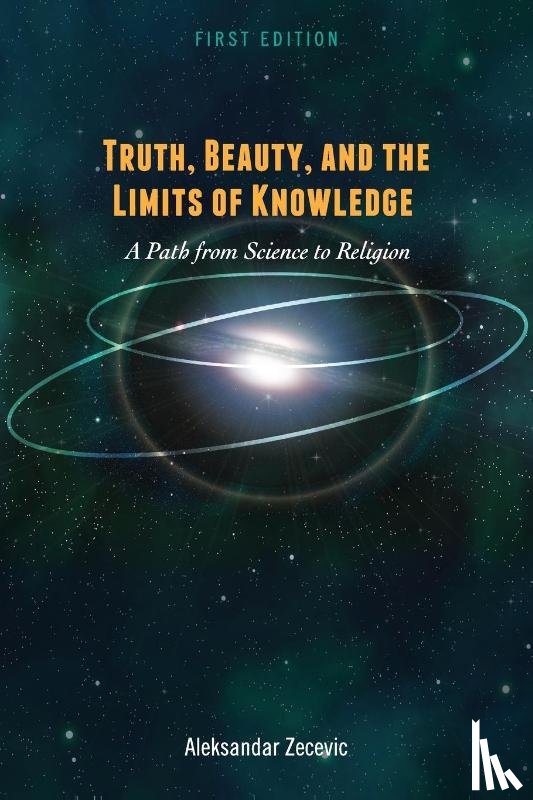 Zecevic, Aleksandar - Truth, Beauty, and the Limits of Knowledge