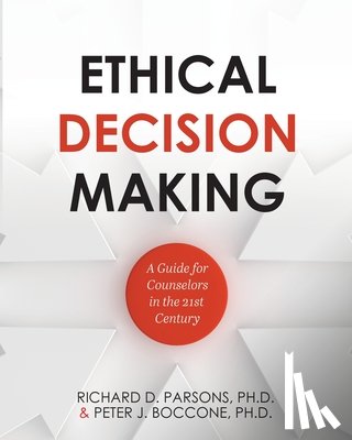 Parsons, Richard D. - Ethical Decision Making: A Guide for Counselors in the 21st Century