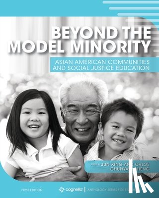Xing, Jun - Beyond the Model Minority: Asian American Communities and Social Justice Education