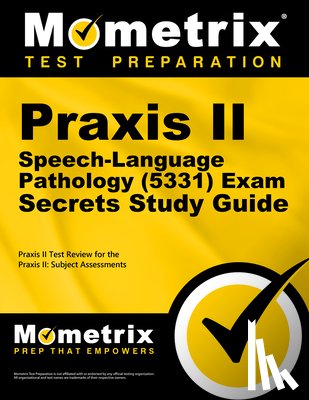Mometrix Teacher Certification Test Team - PRAXIS II Speech-Language Pathology (5331) Exam Secrets Study Guide: PRAXIS II Test Review for the PRAXIS II: Subject Assessments