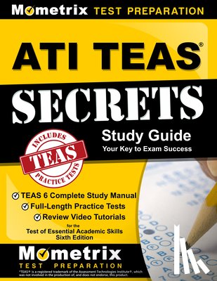 Mometrix Nursing School Admissions Tes - ATI TEAS Secrets Study Guide: TEAS 6 Complete Study Manual, Full-Length Practice Tests, Review Video Tutorials for the Test of Essential Academic Skil