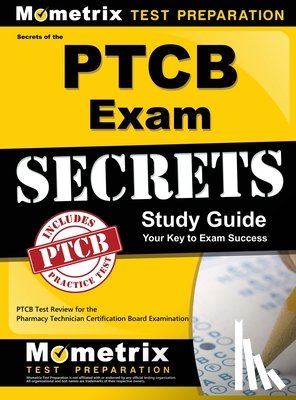 Mometrix Pharmacy Tech Certification T. - SECRETS OF THE PTCB EXAM SG