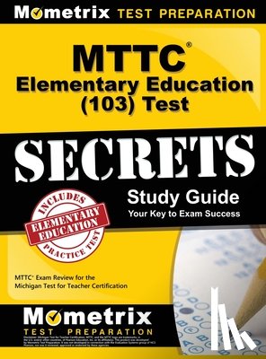 Mometrix Michigan Teacher Certificatio - MTTC ELEM EDUCATION (103) TEST
