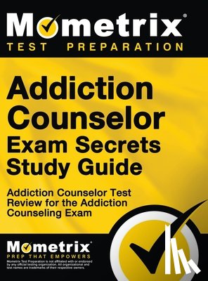 Mometrix Counselor Certification Test - ADDICTION COUNSELOR EXAM SECRE