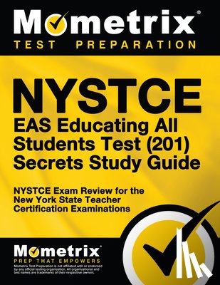Mometrix New York Teacher Certification - NYSTCE Eas Educating All Students Test (201) Secrets Study Guide: NYSTCE Exam Review for the New York State Teacher Certification Examinations