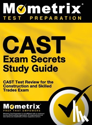 Mometrix Workplace Aptitude Test Team - CAST Exam Secrets, Study Guide: CAST Test Review for the Construction and Skilled Trades Exam