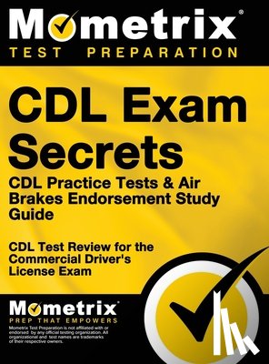 CDL Exam Secrets Test Prep - CDL Exam Secrets - CDL Practice Tests & Air Brakes Endorsement Study Guide: CDL Test Review for the Commercial Driver's License Exam
