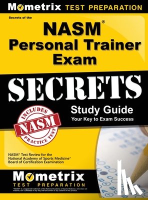 Nasm Exam Secrets Test Prep - NASM Personal Trainer Exam Study Guide: NASM Test Review for the National Academy of Sports Medicine Board of Certification Examination