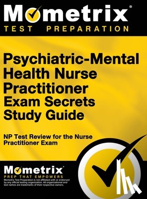 Mometrix Nurse Practitioner Certificat - Psychiatric-Mental Health Nurse Practitioner Exam Secrets: NP Test Review for the Nurse Practitioner Exam (Study Guide)