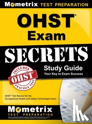 Mometrix Safety Certification Test Tea - Ohst Exam Secrets Study Guide: Ohst Test Review for the Occupational Health and Safety Technologist Exam