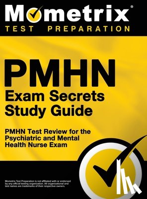 Mometrix Nursing Certification Test Te - Pmhn Exam Secrets Study Guide: Pmhn Test Review for the Psychiatric and Mental Health Nurse Exam