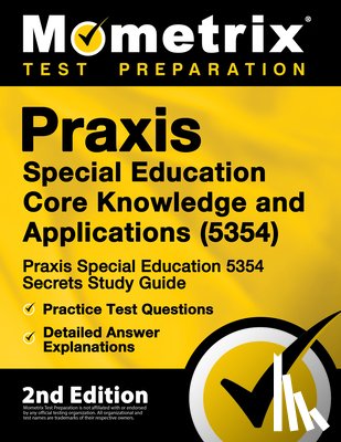 Mometrix Teacher Certification Test Te - Praxis Special Education Core Knowledge and Applications (5354) - Praxis Special Education 5354 Secrets Study Guide, Practice Test Questions, Detailed