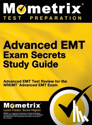 EMT Exam Secrets Test Prep - Advanced EMT Exam Secrets Study Guide: Advanced EMT Test Review for the Nremt Advanced EMT Exam
