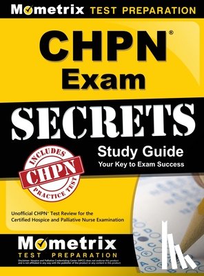 Mometrix Unofficial Test Prep - Chpn Exam Secrets Study Guide: Unofficial Chpn Test Review for the Certified Hospice and Palliative Nurse Examination