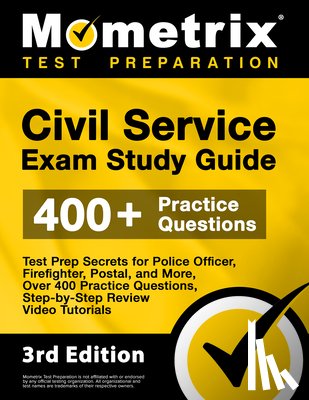 Bowling, Matthew - Civil Service Exam Study Guide - Test Prep Secrets for Police Officer, Firefighter, Postal, and More, Over 400 Practice Questions, Step-by-Step Review