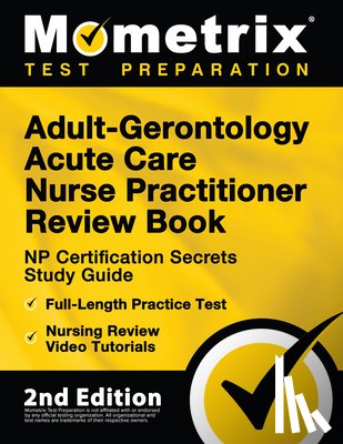 Matthew Bowling - Adult-Gerontology Acute Care Nurse Practitioner Review Book - NP Certification Secrets Study Guide, Full-Length Practice Test, Nursing Review Video Tu