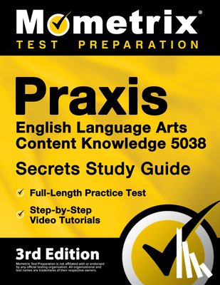 Matthew Bowling - PRAXIS English Language Arts Content Knowledge 5038 Secrets Study Guide - Full-Length Practice Test, Step-By-Step Video Tutorials: [3rd Edition]