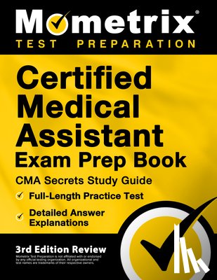 Bowling, Matthew - Certified Medical Assistant Exam Prep Book - CMA Secrets Study Guide, Full-Length Practice Test, Detailed Answer Explanations: [3rd Edition Review]
