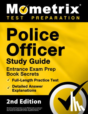 Bowling, Matthew - Police Officer Exam Study Guide - Police Entrance Prep Book Secrets, Full-Length Practice Test, Detailed Answer Explanations: [2nd Edition]