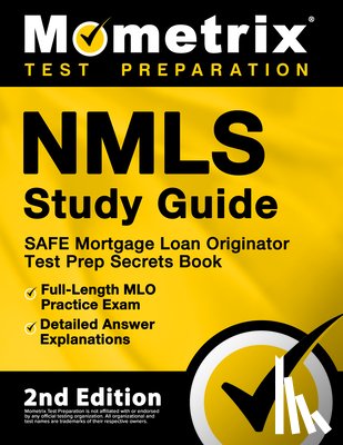 Bowling, Matthew - NMLS Study Guide - SAFE Mortgage Loan Originator Test Prep Secrets Book, Full-Length MLO Practice Exam, Detailed Answer Explanations: [2nd Edition]