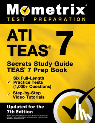 Matthew Bowling - Ati Teas Secrets Study Guide - Teas 7 Prep Book, Six Full-Length Practice Tests (1,000+ Questions), Step-By-Step Video Tutorials: [Updated for the 7th