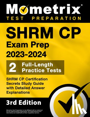 Bowling, Matthew - SHRM CP Exam Prep 2023-2024 - 2 Full-Length Practice Tests, SHRM CP Certification Secrets Study Guide with Detailed Answer Explanations: [3rd Edition]
