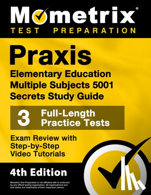 Matthew Bowling - PRAXIS Elementary Education Multiple Subjects 5001 Secrets Study Guide - 3 Full-Length Practice Tests, Exam Review with Step-By-Step Video Tutorials:
