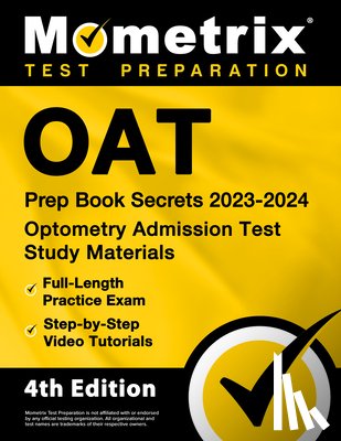 Bowling, Matthew - Oat Prep Book Secrets 2023-2024 - Optometry Admission Test Study Materials, Full-Length Practice Exam, Step-By-Step Video Tutorials: [4th Edition]