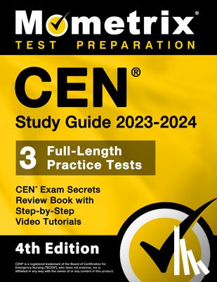 Bowling, Matthew - CEN Study Guide 2023-2024 - CEN Exam Secrets Review Book, Full-Length Practice Test, Step-by-Step Video Tutorials: [4th Edition]