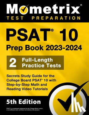 Bowling, Matthew - PSAT 10 Prep Book 2023 and 2024 - 2 Full-Length Practice Tests, Secrets Study Guide for the College Board PSAT 10 with Step-by-Step Math and Reading V
