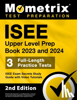Bowling, Matthew - ISEE Upper Level Prep Book 2023 and 2024 - 3 Full-Length Practice Tests, ISEE Exam Secrets Study Guide with Video Tutorials: [2nd Edition]