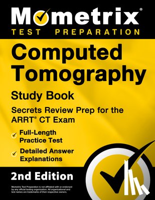 Bowling, Matthew - Computed Tomography Study Book - Secrets Review Prep for the ARRT CT Exam, Full-Length Practice Test, Detailed Answer Explanations: [2nd Edition]