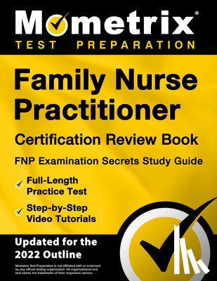 Bowling, Matthew - Family Nurse Practitioner Certification Review Book - FNP Examination Secrets Study Guide, Full-Length Practice Test, Step-by-Step Video Tutorials: [U