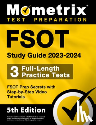 Bowling, Matthew - FSOT Study Guide 2023-2024 - 3 Full-Length Practice Tests, FSOT Prep Secrets with Step-by-Step Video Tutorials: [5th Edition]