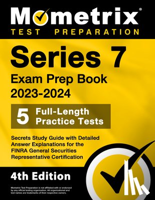 Bowling, Matthew - Series 7 Exam Prep Book 2023-2024 - 5 Full-Length Practice Tests, Secrets Study Guide with Detailed Answer Explanations for the FINRA General Securiti