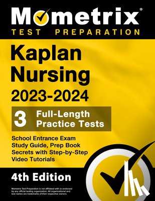 Bowling, Matthew - Kaplan Nursing School Entrance Exam Study Guide 2023-2024 - 3 Full-Length Practice Tests, Prep Book Secrets with Step-By-Step Video Tutorials: [4th Ed