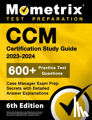Bowling, Matthew - CCM Certification Study Guide 2023-2024 - 600+ Practice Test Questions, Case Manager Exam Prep Secrets with Detailed Answer Explanations: [6th Edition