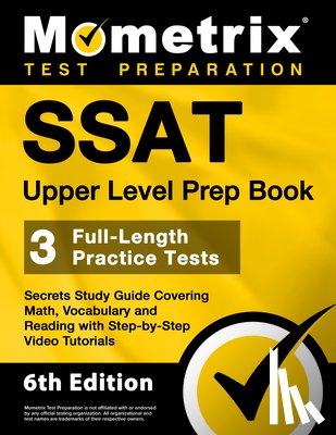 Bowling, Matthew - SSAT Upper Level Prep Book - 3 Full-Length Practice Tests, Secrets Study Guide Covering Math, Vocabulary and Reading with Step-By-Step Video Tutorials