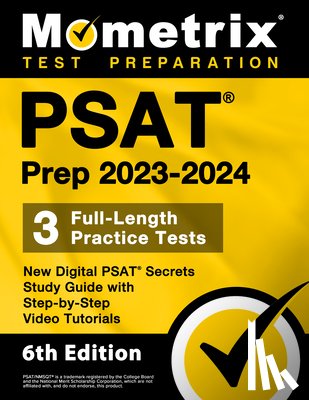 Bowling, Matthew - PSAT Prep 2023-2024 - 3 Full-Length Practice Tests, New Digital PSAT Secrets Study Guide with Step-By-Step Video Tutorials: [6th Edition]